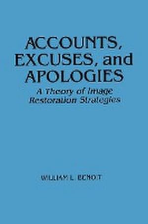 Imagen del vendedor de Accounts, Excuses, and Apologies : A Theory of Image Restoration Strategies a la venta por AHA-BUCH GmbH