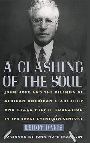 Immagine del venditore per A Clashing of the Soul : John Hope and the Dilemma of African American Leadership and Black Higher Education in the Early Twentieth Century venduto da AHA-BUCH GmbH