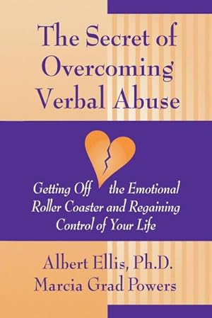 Seller image for Secret of Overcoming Verbal Abuse : Getting Off the Emotional Roller Coaster and Regaining Control of Your Life for sale by AHA-BUCH GmbH