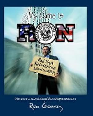 Seller image for My name is Ron, and I'm a recovering legislator : Memoirs of a Louisiana State Representative for sale by AHA-BUCH GmbH