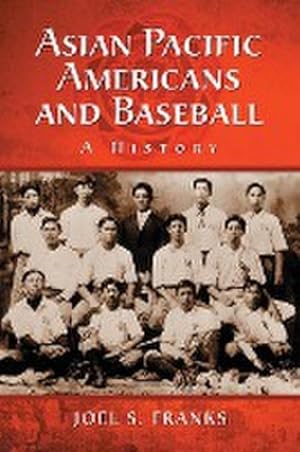 Immagine del venditore per Asian Pacific Americans and Baseball : A History venduto da AHA-BUCH GmbH