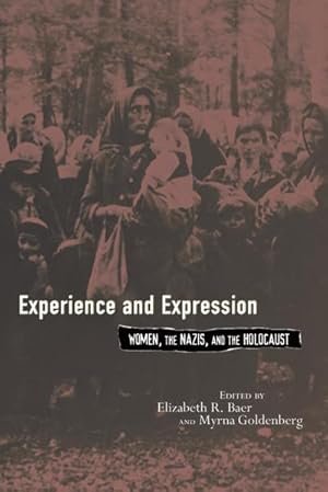 Seller image for Experience and Expression : Women, the Nazis, and the Holocaust for sale by AHA-BUCH GmbH