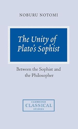 Bild des Verkufers fr The Unity of Plato's Sophist : Between the Sophist and the Philosopher zum Verkauf von AHA-BUCH GmbH