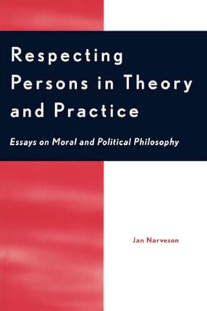 Seller image for Respecting Persons in Theory and Practice : Essays on Moral and Political Philosophy for sale by AHA-BUCH GmbH