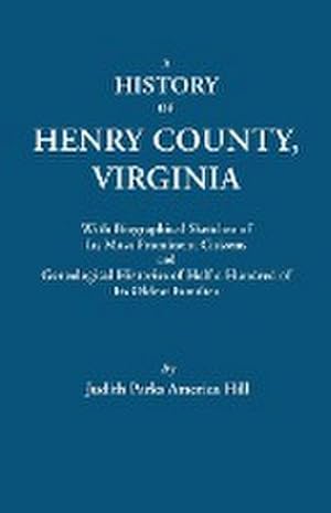 Bild des Verkufers fr History of Henry County, Virginia, with Biographical Sketches of Its Most Prominent Citizens and Genealogical Histories of Half a Hundred of Its O zum Verkauf von AHA-BUCH GmbH