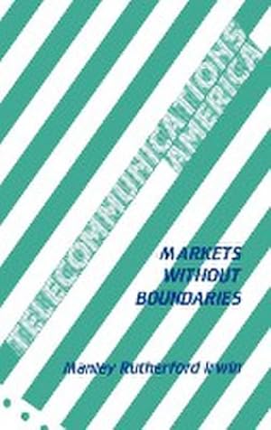 Seller image for Telecommunications America : Markets Without Boundaries for sale by AHA-BUCH GmbH