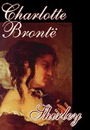 Seller image for Shirley by Charlotte Bronte, Fiction for sale by AHA-BUCH GmbH