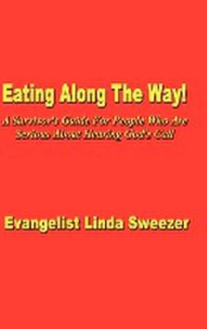 Immagine del venditore per Eating Along The Way! : A Survivor's Guide for people who are serious about hearing God's call venduto da AHA-BUCH GmbH