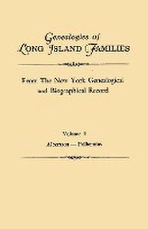 Imagen del vendedor de Genealogies of Long Island Families, from the New York Genealogical and Biographical Record. in Two Volumes. Volume I : Albertson-Polhemius. Indexed a la venta por AHA-BUCH GmbH