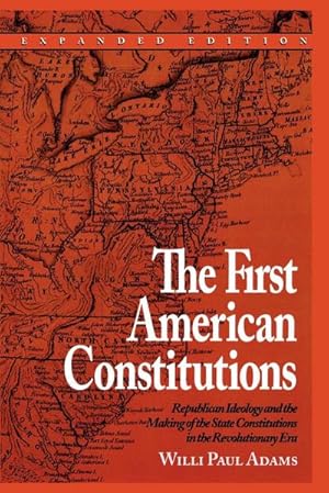 Imagen del vendedor de The First American Constitutions : Republican Ideology and the Making of the State Constitutions in the Revolutionary Era a la venta por AHA-BUCH GmbH