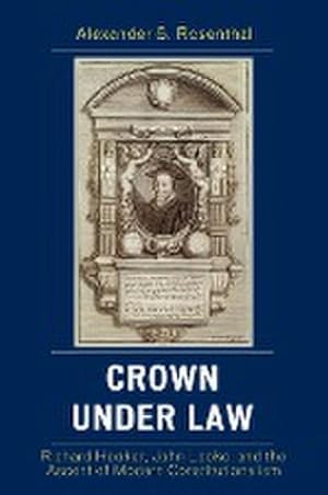 Immagine del venditore per Crown under Law : Richard Hooker, John Locke, and the Ascent of Modern Constitutionalism venduto da AHA-BUCH GmbH