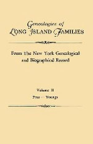 Imagen del vendedor de Genealogies of Long Island Families, from the New York Genealogical and Biographical Record. in Two Volumes. Volume II : Praa-Youngs. Indexed a la venta por AHA-BUCH GmbH