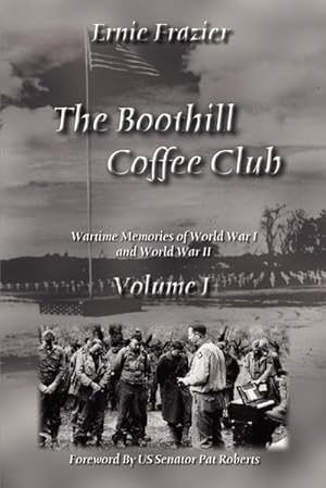 Seller image for The Boothill Coffee Club Volume I : Wartime Memories of World War I and World War II for sale by AHA-BUCH GmbH
