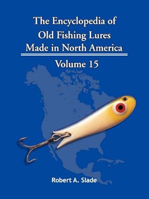 Imagen del vendedor de The Encyclopedia of Old Fishing Lures : Made in North America a la venta por AHA-BUCH GmbH