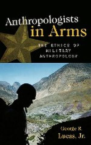 Image du vendeur pour Anthropologists in Arms : The Ethics of Military Anthropology mis en vente par AHA-BUCH GmbH