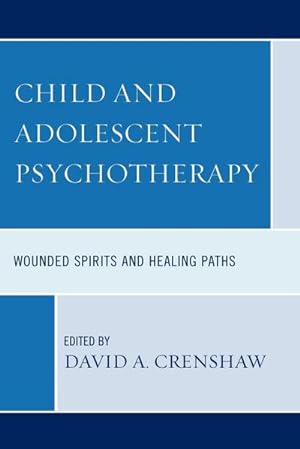 Imagen del vendedor de Child and Adolescent Psychotherapy : Wounded Spirits and Healing Paths a la venta por AHA-BUCH GmbH