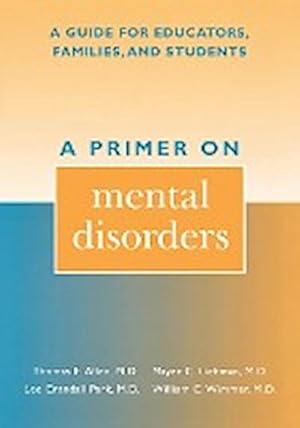 Seller image for A Primer on Mental Disorders : A Guide for Educators, Families, and Students for sale by AHA-BUCH GmbH