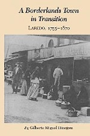 Imagen del vendedor de A Borderlands Town in Transition : Laredo, 1755-1870 a la venta por AHA-BUCH GmbH