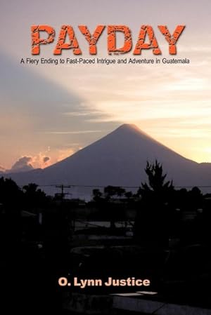 Bild des Verkufers fr Payday : A Fiery Ending to Fast-Paced Intrigue and Adventure in Guatemala zum Verkauf von AHA-BUCH GmbH