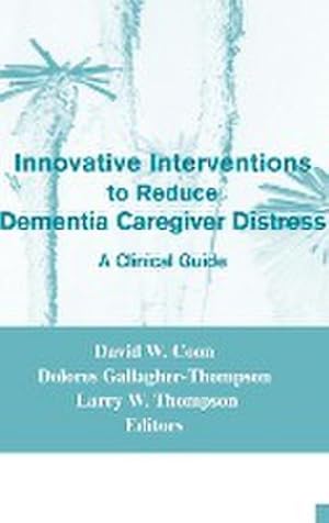 Seller image for Innovative Interventions to Reduce Dementia Caregiver Distress : A Clinical Guide for sale by AHA-BUCH GmbH