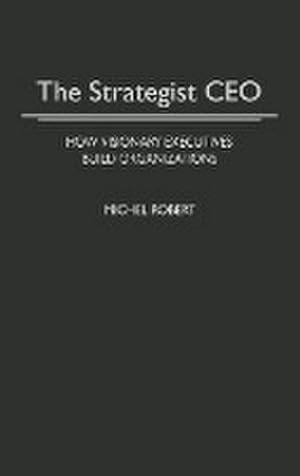 Seller image for The Strategist CEO : How Visionary Executives Build Organizations for sale by AHA-BUCH GmbH