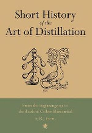 Bild des Verkufers fr Short History of the Art of Distillation zum Verkauf von AHA-BUCH GmbH