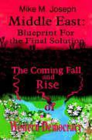 Imagen del vendedor de Middle East : Blueprint for the Final Solution: The Coming Fall and Rise of Western Democracy a la venta por AHA-BUCH GmbH