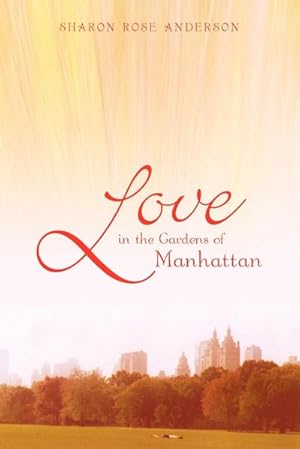 Immagine del venditore per Love in the Gardens of Manhattan venduto da AHA-BUCH GmbH