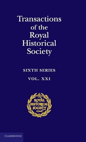 Bild des Verkufers fr Transactions of the Royal Historical Society : Volume 21: Sixth Series zum Verkauf von AHA-BUCH GmbH