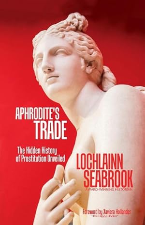 Bild des Verkufers fr Aphrodite's Trade : The Hidden History of Prostitution Unveiled zum Verkauf von AHA-BUCH GmbH