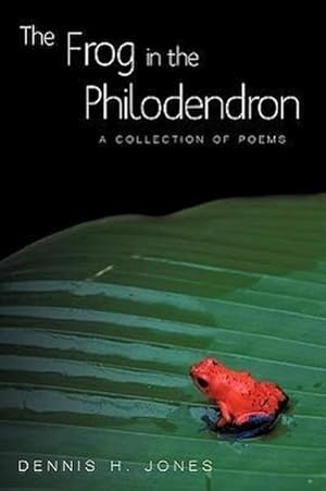 Imagen del vendedor de The Frog in the Philodendron : A Collection of Poems a la venta por AHA-BUCH GmbH