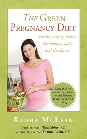 Seller image for The Green Pregnancy Diet : Healthy eating for mommy, baby and the planet for sale by AHA-BUCH GmbH