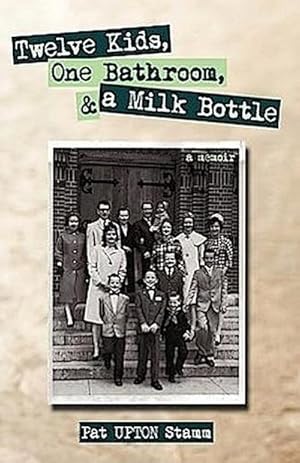 Seller image for Twelve Kids, One Bathroom, and a Milk Bottle for sale by AHA-BUCH GmbH