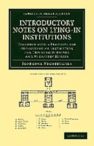 Bild des Verkufers fr Introductory Notes on Lying-In Institutions : Together with a Proposal for Organising an Institution for Training Midwives and Midwifery Nurses zum Verkauf von AHA-BUCH GmbH