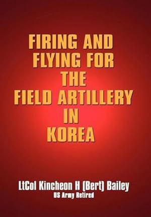 Seller image for Firing and Flying for the Field Artillery in Korea for sale by AHA-BUCH GmbH