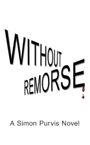 Imagen del vendedor de Without Remorse : A Simon Purvis Novel a la venta por AHA-BUCH GmbH