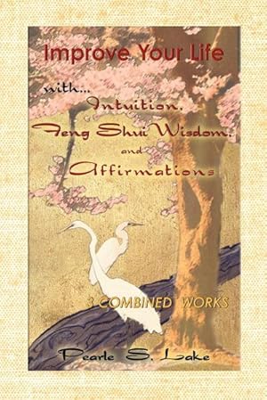 Seller image for Improve Your Life with Intuition, Feng Shui Wisdom, and Affirmations for sale by AHA-BUCH GmbH