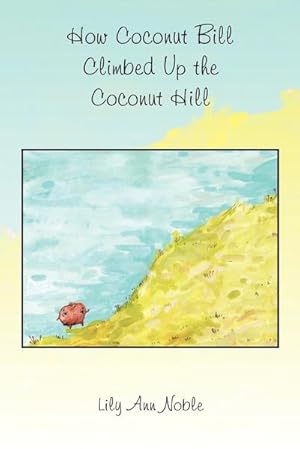 Imagen del vendedor de How Coconut Bill Climbed Up the Coconut Hill a la venta por AHA-BUCH GmbH