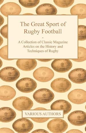 Bild des Verkufers fr The Great Sport of Rugby Football - A Collection of Classic Magazine Articles on the History and Techniques of Rugby zum Verkauf von AHA-BUCH GmbH