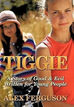 Seller image for Tiggie : A Story of Good & Evil Written for Young People for sale by AHA-BUCH GmbH