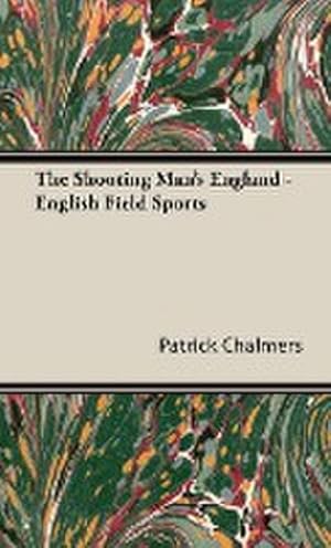 Imagen del vendedor de The Shooting Man's England - English Field Sports a la venta por AHA-BUCH GmbH
