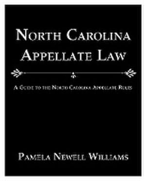 Immagine del venditore per North Carolina Appellate Law : A Guide to the North Carolina Appellate Rules venduto da AHA-BUCH GmbH