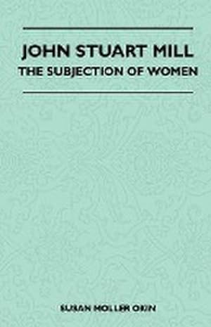 Seller image for John Stuart Mill - The Subjection Of Women for sale by AHA-BUCH GmbH