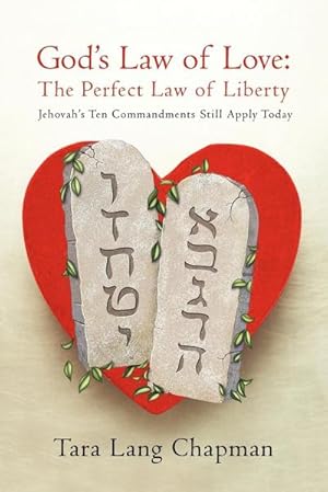 Seller image for God's Law of Love : The Perfect Law of Liberty Jehovah's Ten Commands Still Apply Today for sale by AHA-BUCH GmbH