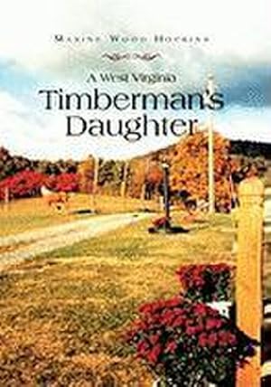 Seller image for A West Virginia Timberman's Daughter for sale by AHA-BUCH GmbH