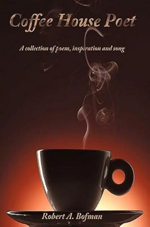 Seller image for Coffee House Poet : A collection of poem, inspiration and song for sale by AHA-BUCH GmbH