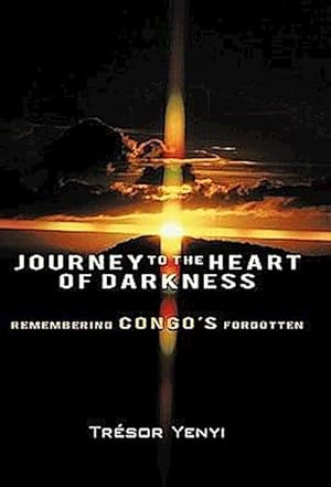 Bild des Verkufers fr Journey to the Heart of Darkness : Remembering Congo's Forgotten zum Verkauf von AHA-BUCH GmbH