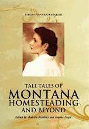 Immagine del venditore per Tall Tales of Montana Homesteading and Beyond venduto da AHA-BUCH GmbH