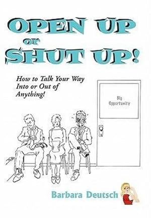 Bild des Verk�ufers f�r OPEN UP or SHUT UP! : How to Talk Your Way Into or Out of Anything! zum Verkauf von AHA-BUCH GmbH