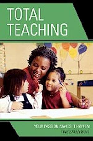 Seller image for Total Teaching : Your Passion Makes It Happen for sale by AHA-BUCH GmbH